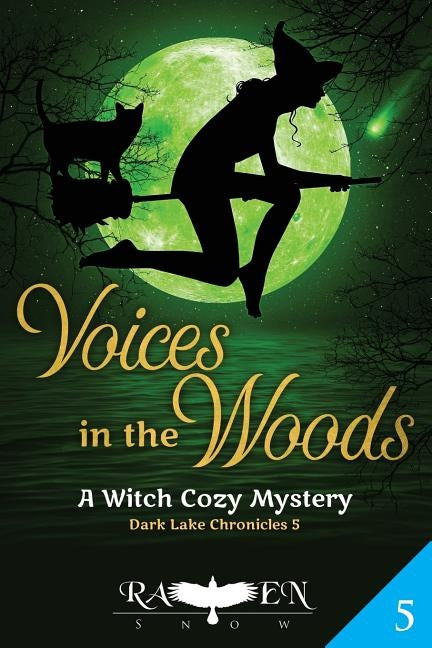 Voices in the Woods: A Witch Cozy Mystery by Snow, Raven