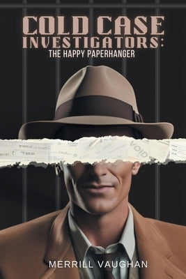 Cold Case Investigators: The Happy Paperhanger by Vaughan, Merrill