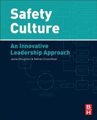 Safety Culture: An Innovative Leadership Approach by Roughton, James