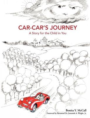 Car-Car's Journey: A Story for the Child in You by McCall, Bonita Y.