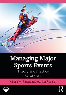 Managing Major Sports Events: Theory and Practice by Parent, Milena M.