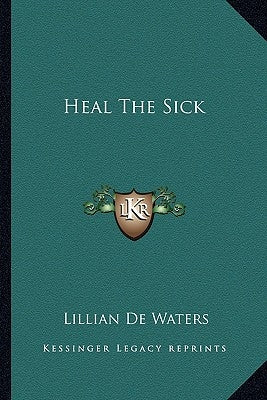 Heal the Sick by de Waters, Lillian