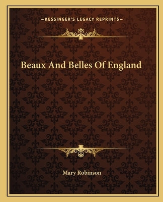 Beaux And Belles Of England by Robinson, Mary