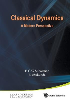 Classical Dynamics: A Modern Perspective by Sudarshan, E. C. George