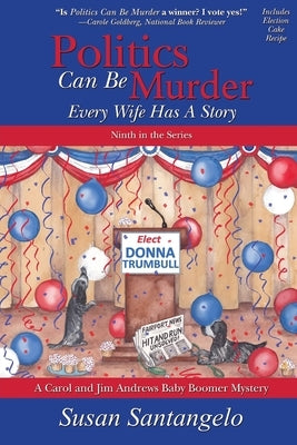 Politics Can Be Murder: Every Wife Has a Story by Santangelo, Susan