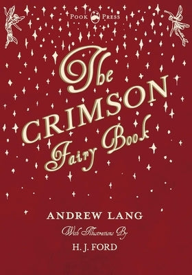 The Crimson Fairy Book - Illustrated by H. J. Ford by Lang, Andrew