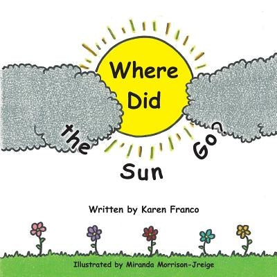 Where Did the Sun Go? by Morrison-Jreige, Miranda