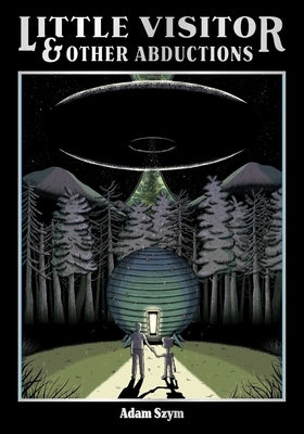 Little Visitors & Other Abductions by Szym, Adam
