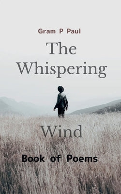 The Whispering Wind Book of Poems by Paul, Gram P.