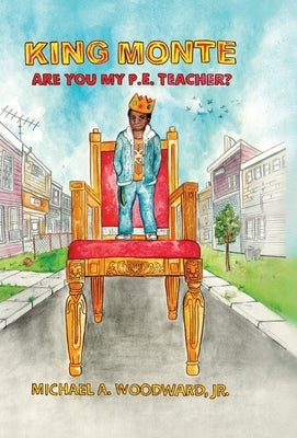 King Monte: Are You My P.E. Teacher? by Woodward, Michael a.