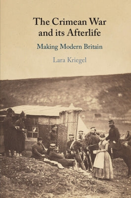 The Crimean War and its Afterlife by Kriegel, Lara