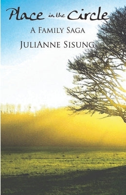 Place in the Circle: A Family Saga by Sisung, Julianne