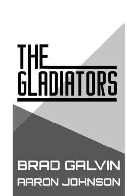 The Gladiators by Galvin, Bradley
