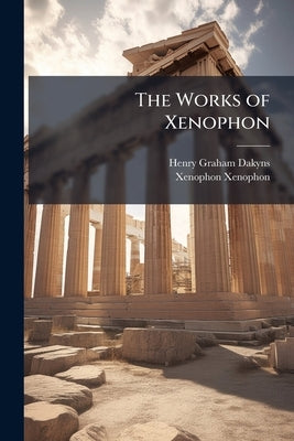The Works of Xenophon by Dakyns, Henry Graham