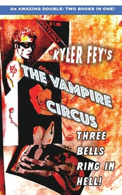 The Vampire Circus / Faster, Daniel! Kill! Kill! by Fey, Kyler