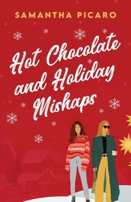 Hot Chocolate and Holiday Mishaps by Picaro, Samantha