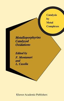 Metalloporphyrins Catalyzed Oxidations by Montanari, F.