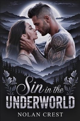 Sin In The Underworld: A Forbidden Mafia Romance of Passion, Power, and Dangerous Love by Crest, Nolan