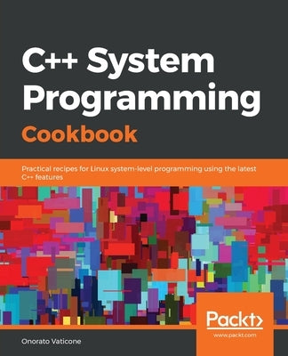 C++ Systems Programming Cookbook by Vaticone, Onorato