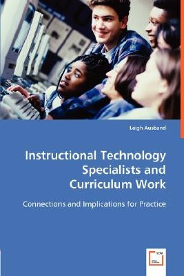 Instructional Technology Specialists and Curriculum Work by Ausband, Leigh