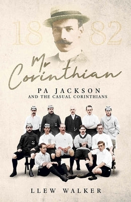 MR Corinthian: Pa Jackson and the Casual Corinthians by Walker, Llew