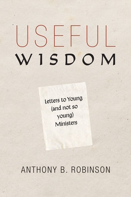 Useful Wisdom by Robinson, Anthony B.