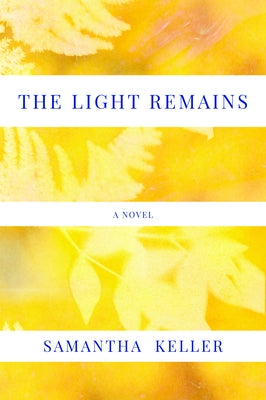 The Light Remains by Keller, Samantha