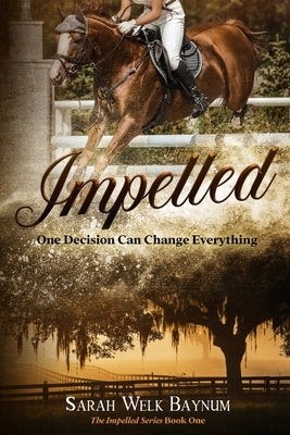 Impelled: An Equestrian Romantic Suspense Series by Welk Baynum, Sarah
