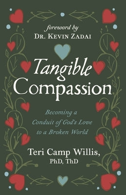 Tangible Compassion: Becoming a Conduit of God's Love to a Broken World by Zadai, Kevin L.
