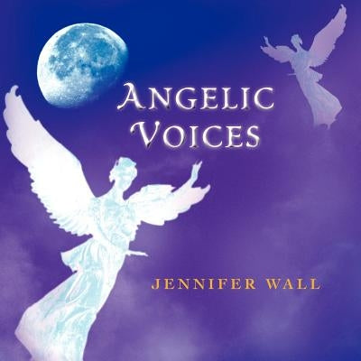 Angelic Voices by Wall, Jennifer