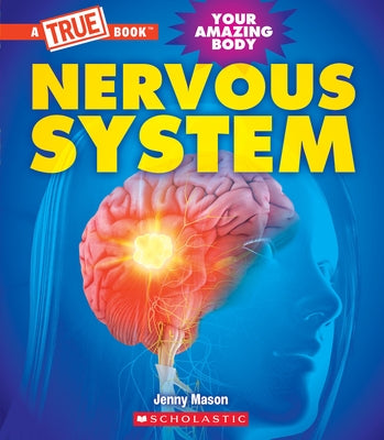 Nervous System (a True Book: Your Amazing Body) by Mason, Jenny