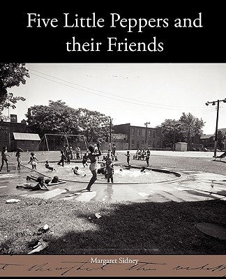 Five Little Peppers and their Friends by Sidney, Margaret