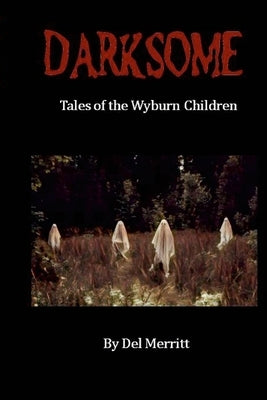 Darksome: Tales of the Wyburn Children by Merritt, del