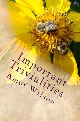 Important Trivialities: 50 Poems by Wilson, Amos C.