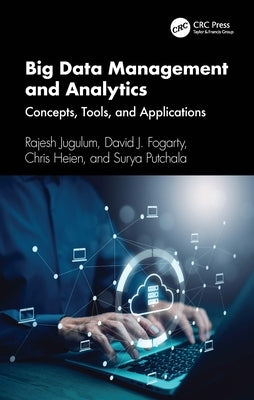 Big Data Management and Analytics: Concepts, Tools, and Applications by Jugulum, Rajesh