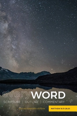 everyWORD: Matthew 16:13-28:20: SCRIPTURE OUTLINE COMMENTARY by Worldwide, Leadership Ministries