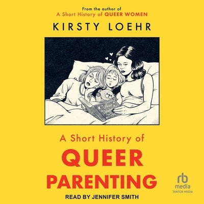 A Short History of Queer Parenting by Loehr, Kirsty