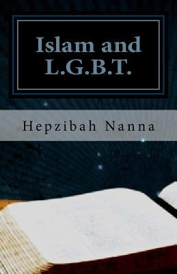 Islam and L.G.B.T.: Books I and II by Nanna, Hepzibah
