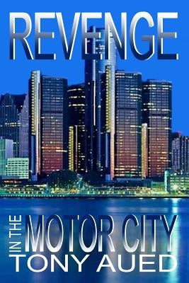 Revenge in the Motor City by Aued, Tony