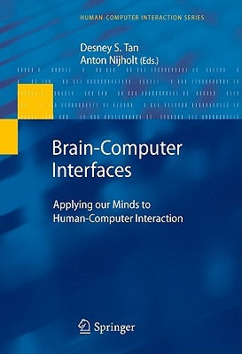 Brain-Computer Interfaces: Applying Our Minds to Human-Computer Interaction by Tan, Desney S.