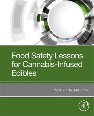 Food Safety Lessons for Cannabis-Infused Edibles by Knutson, Kathy
