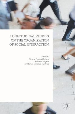 Longitudinal Studies on the Organization of Social Interaction by Pekarek Doehler, Simona
