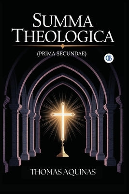 Summa Theologica (Prima Secundae) by Aquinas, Thomas