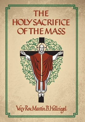 The Holy Sacrifice of the Mass by Hellriegel, Martin B.