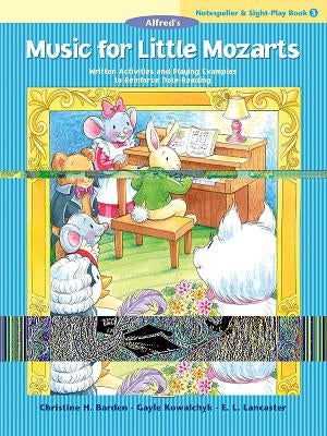Music for Little Mozarts Notespeller & Sight-Play Book, Bk 3: Written Activities and Playing Examples to Reinforce Note-Reading by Barden, Christine H.