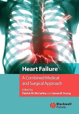 Heart Failure: A Combined Medical and Surgical Approach by McCarthy, Patrick M.