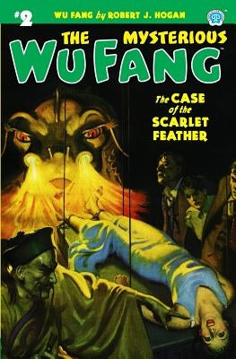 The Mysterious Wu Fang #2: The Case of the Scarlet Feather by Hogan, Robert J.