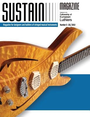 Sustain 4: Magazine for luthiers and designers of musical instruments by Lospennato, Leonardo