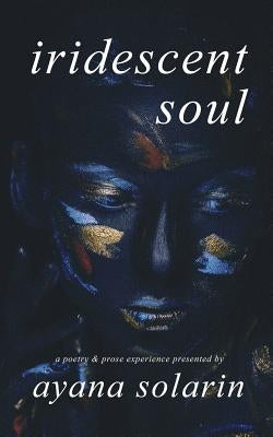 Iridescent Soul by Solarin, Ayana