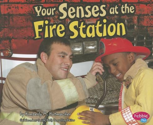 Your Senses at the Fire Station by Hutmacher, Kimberly M.